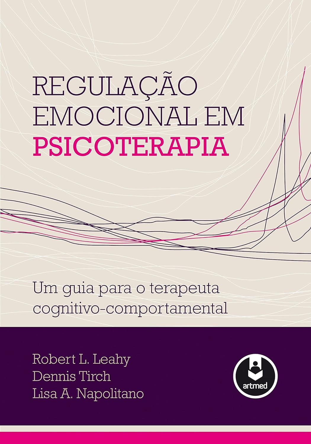 Regulação Emocional em Psicoterapia: Um Guia para o Terapeuta Cognitivo-Comportamental